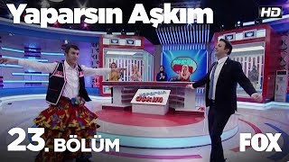 Yaparsın Aşkım 23. Bölüm