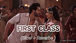 First Class (Slow + Reverbe) Arjit Singh | Varun Dhawan | Alia Bhatt Lofi Song