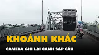 Khoảnh khắc sập cầu bắc qua sông Hồng ở Phú Thọ qua camera hành trình và nhà dân