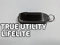 True Utility LifeLite LED Flashlight Unboxing and Review (Suggested by a Viewer)