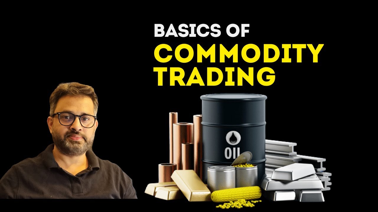 Basics Of Commodity Trading Commodity Trading Series Youtube