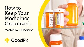 How To Organize Your Medications | GoodRx