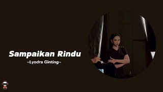 SAMPAIKAN RINDU  ~Lyodra Ginting~ (Lyrics)