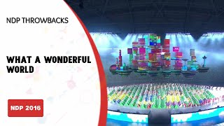 What A Wonderful World @ NDP 2016 | NDP Throwbacks