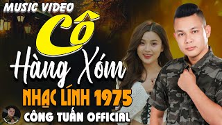 CÔ HÀNG XÓM - CÔNG TUẤN BOLERO➤LK Nhạc Lính 1975 Tuyển Chọn➤NHẠC VÀNG XƯA HẢI NGOẠI ĐỘC LẠ HAY NHẤT