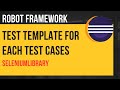 Test Templates for each Test Cases | Robot Framework