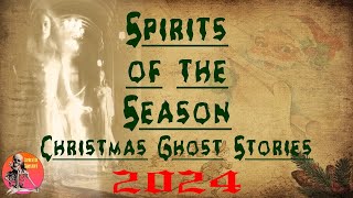 Spirits of the Season | Christmas Ghost Stories 2024 | Stories of the Supernatural