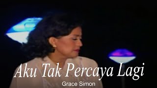 Grace Simon - Aku Tak Percaya Lagi (Remastered Audio)