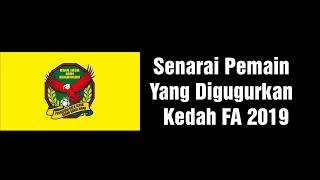 SENARAI PEMAIN YANG DIGUGURKAN KEDAH FA 2019