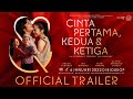 CINTA PERTAMA, KEDUA & KETIGA - Official Trailer