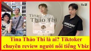 Tina Thảo Thi là ai? Tiktoker chuyên review người nổi tiếng Vbiz