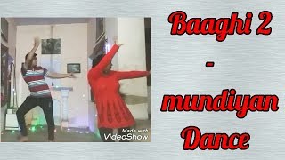 Mundiya Tu Bachke Rahin Dance | Baaghi 2 | Mundiyan Baaghi 2 Dance choreography | Baaghi 2 mundiyan