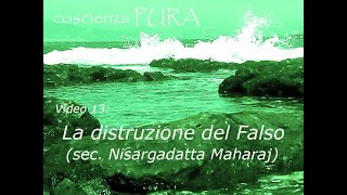 V13: La distruzione del Falso (sec. Nisargadatta Maharaj)