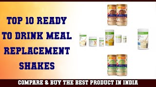 Top 10 Ready to Drink Meal Replacement Shakes to buy in India 2021 | Price \u0026 Review