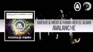 Kheiro \u0026 Medi \u0026 Mhammed El Alami - Avalanche (Molekular Sounds)