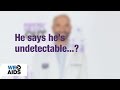 #AskTheHIVDoc: He Says He’s Undetectable…?