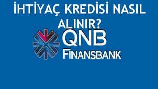 QNB Finansbank İhtiyaç Kredisi Nasıl Alınır?