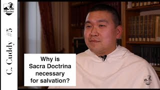 C. Cuddy #5:  Why is Sacra Doctrina necessary for salvation?