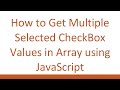 How to Get Multiple Selected CheckBox Values in Array using JavaScript