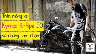 Kymco K Pipe 50cc 2017: Trên mông và những cảm nhận