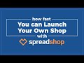 How Fast You Can Launch Your Very Own Spreadshop