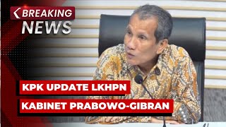 BREAKING NEWS - KPK Update Kepatuhan Laporan Harta Kekayaan Menteri-Wamen Kabinet Prabowo Gibran