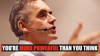 You're More POWERFUL Than You Think You Are   Jordan Peterson Motivation