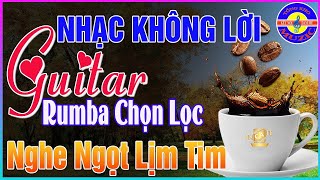 Nhạc Không Lời Thư Giãn Cafe Sáng➤Hoà Tấu Guitar Rumba Cổ Điển Dành Cho Phòng Trà💖Khơi Nguồn Cảm Xúc