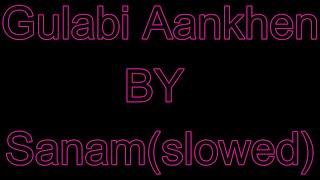 Gulabi Aankhen Lyrics in English by Sanam Puri............