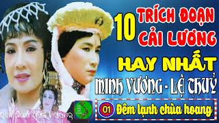 MINH VƯƠNG, LỆ THỦY - 10 Trích Đoạn Ca Cổ Cải Lương Xưa Làm Rung Động Hàng Triệu Con Tim