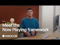 WWDC26: Meet the Now Playing framework | Apple