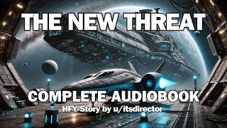 The New Threat | Full Sci-Fi Audiobook | HFY Reddit Series | Sci-Fi Bedtime Story