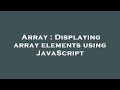 Array : Displaying array elements using JavaScript