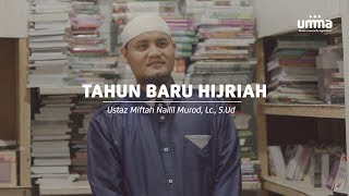 Menyikapi Tahun Baru Hijriah | Ustaz Miftah Nailil Murod, Lc., S.Ud