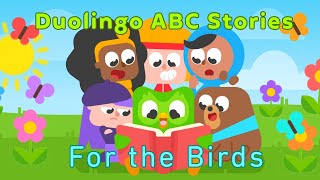 Duolingo ABC Stories #1 (Spring Edition): For the Birds