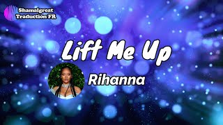 Rihanna - Lift me up (Paroles et traduction française)