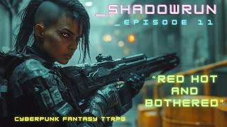 [SHADOWRUN] RPG Campaign Recap Episode 11 | Cyberpunk TTRPG Adventure || Dungeons \u0026 Dirtbags