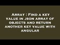 Array : Find a key value in json array of objects and return another key value with angular
