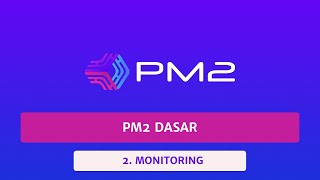 PM2 Dasar - Monitoring terminal dan web base - Part 2