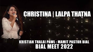 Christina Vanlalnghaki - LALPA THATNA | Bial KTP MEET 2022