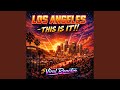 LOS ANGELES - THIS IS IT!