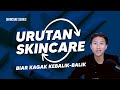 INI URUTAN SKINCARE YANG BENER! JANGAN SAMPE KEBOLAK-BALIK SOB