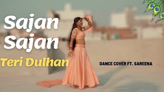 Sajan Sajan Teri Dulhan Wedding Song Dance By Sareena
