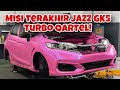 MISI TERAKHIR PROJECT JAZZ GK5 TURBO!!! | IAMKL'23 STANDBY !!