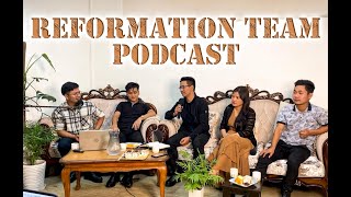 Reformation Team Podcast - Kan Tunlai Dinhmun