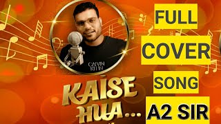 Kaise Hua -Full Cover by Arvind Arora (A2 Sir) | A2 Sir First Song | Kabir Singh | #music#shorts