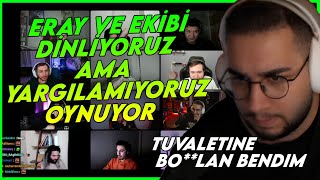 ERAY EKİP İLE DİNLİYORUZ AMA YARGILAMIYORUZ OYNUYOR