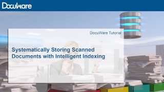 DocuWare Tutorial: Systematically Storing Scanned Documents -- with Intelligent Indexing Service