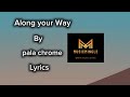 pala chrome-along your way music lyrics by music mingle❤️#song #music #instrumental#lyricvideo