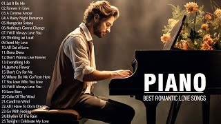 50 Most Famous Beautiful Piano Love Songs Of All Time - Best Relaxing Piano Instrumental Love Songs